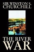 The River War by Winston S. Churchill, History - Winston S Churchill