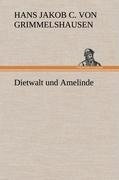 Dietwalt und Amelinde - Hans Jakob Christoffel von Grimmelshausen