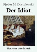 Der Idiot (Großdruck) - Fjodor M. Dostojewski
