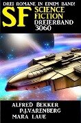 Science Fiction Dreierband 3060 - Alfred Bekker, P. J. Varenberg, Mara Laue