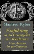 Einführung in das Gesamtgebiet des Okkultismus: Vom Altertum bis zur Gegenwart - Manfred Kyber
