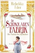 Die Schokoladenfabrik - Die Tochter des Apothekers - Rebekka Eder