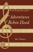 Erich Wolfgang Korngold's The Adventures of Robin Hood - Ben Winters