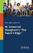 Cover-Bild zum Titel 'A Study Guide for W. Somerset Maugham's "The Razor's Edge"' von 'Cengage Learning Gale'