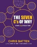 The Seven C's of Why: Your (R)Evolution - Chris Batten