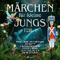Märchen für kleine Jungs I - Hans Christian Andersen, Ludwig Bechstein, Clemens Brentano, Wilhelm Busch, Märchen aus Nacht