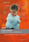 Asperger - mein Leben zwischen Intelligenz und Gefühlsleben - Leo M. Kohl