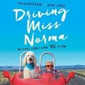 Driving Miss Norma: One Family's Journey Saying Yes to Living - Tim Bauerschmidt, Ramie Liddle