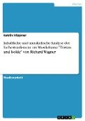 Inhaltliche und musikalische Analyse der Liebestrankszene im Musikdrama "Tristan und Isolde" von Richard Wagner - Katrin Höppner