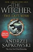 The Last Wish. Netflix Tie-In - Andrzej Sapkowski