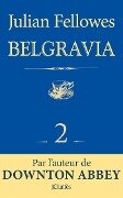 Feuilleton Belgravia épisode 2 - Julian Fellowes
