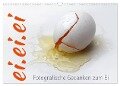 ei.ei.ei ¿ Fotografische Gedanken zum Ei (Wandkalender 2024 DIN A3 quer), CALVENDO Monatskalender - Maria Reichenauer