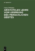 Aristoteles Lehre vom Ursprung des menschlichen Geistes - Franz Brentano
