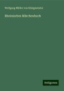 Rheinisches Märchenbuch - Wolfgang Müller von Königswinter