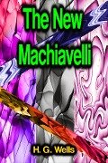 Cover-Bild zum Titel 'The New Machiavelli' von 'H. G. Wells'