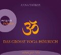Das große Yoga-Hörbuch - Anna Trökes