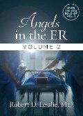Angels in the Er Volume 2 - Robert D Lesslie