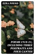 Poems 1918-21, Including Three Portraits and Four Cantos - Ezra Pound