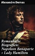Romanhafte Biografien: Napoleon Bonaparte + Lady Hamilton - Alexandre Dumas