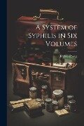 A System of Syphilis in Six Volumes - D'Arcy Power