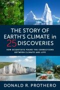 Cover-Bild zum Titel 'The Story of Earth's Climate in 25 Discoveries' von 'Donald R. Prothero'