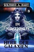 Cover-Bild zum Titel 'Herr der Galaxien 8 - Im Nirgendwo' von 'Wilfried A. Hary'