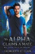 The Alpha claims a Mate - Georgette St. Clair