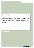 Alteritätserfahrungen durch Literatur. Lois Lowrys ¿The Giver¿ (Englischunterricht Klasse 9) - Ricarda Lange