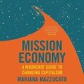 Mission Economy: A Moonshot Guide to Changing Capitalism - Mariana Mazzucato