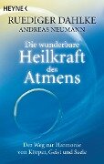 Die wunderbare Heilkraft des Atmens - Ruediger Dahlke, Andreas Neumann