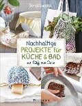 Cover-Bild zum Titel 'Nachhaltige Projekte für Küche & Bad aus Stoff und Garn' von 'Sonia Lucano'