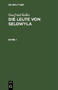 Gottfried Keller: Die Leute von Seldwyla. Band 1 - Gottfried Keller
