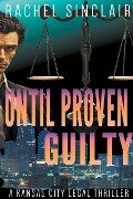 Until Proven Guilty - Rachel Sinclair