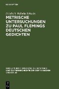 Metrische Untersuchungen zu Paul Flemings deutschen Gedichten - Friedrich Wilhelm Schmitz