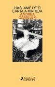 Cover-Bild zum Titel 'Háblame de Ti: Carta a Matilda / Tell Me about You: Letter to Matilda' von 'Andrea Camilleri'