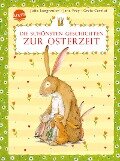 Die schönsten Geschichten zur Osterzeit - Jutta Langreuter, Jana Frey, Greta Carolat