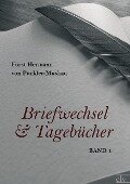 Briefwechsel und Tagebücher - Fürst Hermann von Pückler-Muskau