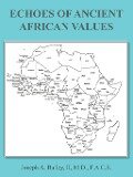 Echoes of Ancient African Values - Joseph A. Bailey II M. D. F. a. C. S.