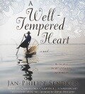 A Well-Tempered Heart - Jan-Philipp Sendker