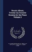 Sonata Album; Twenty-six Favorite Sonatas for the Piano Volume 2 - Wolfgang Amadeus Mozart, Ludwig van Beethoven, Joseph Haydn