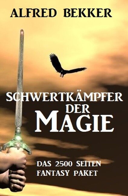 Schwertkämpfer der Magie: Das 2500 Seiten Fantasy Paket - Alfred Bekker