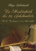 Die Musikästhetik des 18. Jahrhunderts - Hugo Goldschmidt