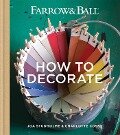 Farrow & Ball How to Decorate - Joa Studholme, Charlotte Cosby