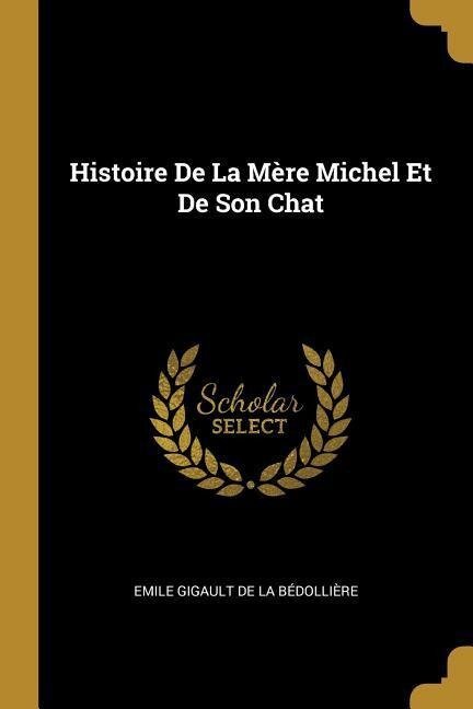 Histoire De La Mère Michel Et De Son Chat - Emile Gigault de la Bédollière