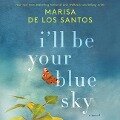I'll Be Your Blue Sky - Marisa De Los Santos