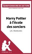 Harry Potter à l'école des sorciers de J. K. Rowling - Lepetitlitteraire, Hadrien Seret