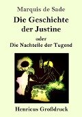 Die Geschichte der Justine oder Die Nachteile der Tugend (Großdruck) - Marquis De Sade