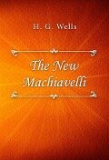 Cover-Bild zum Titel 'The New Machiavelli' von 'H. G. Wells'