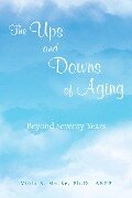 The Ups and Downs of Aging Beyond Seventy Years - Viola B. Mecke Ph. D. ABPP