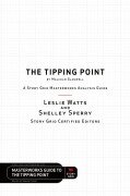 The Tipping Point by Malcolm Gladwell - A Story Grid Masterwork Analysis Guide - Leslie Watts, Shelley Sperry